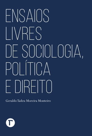Ensaios livres de sociologia, pol?tica e direito【電子書籍】[ Geraldo Tadeu Moreira Monteiro ]