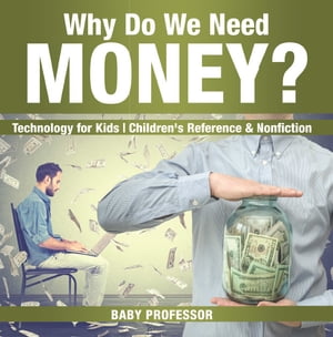 Why Do We Need Money? Technology for Kids | Children's Reference & Nonfiction