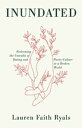 Inundated Redeeming the Untruths of Dating and Purity Culture in a Broken World【...