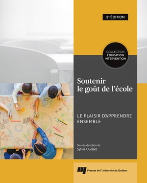 Soutenir le go?t de l'?cole, 2e ?dition Le plaisir d'apprendre ensemble