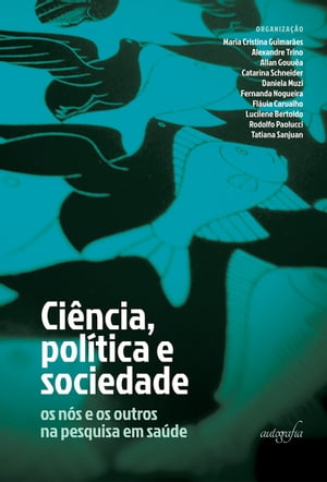 Ciência, política e sociedade: os nós e os outros na pesquisa em saúde