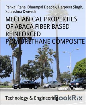 MECHANICAL PROPERTIES OF ABACA FIBER BASED REINFORCED POLYURETHANE COMPOSITE