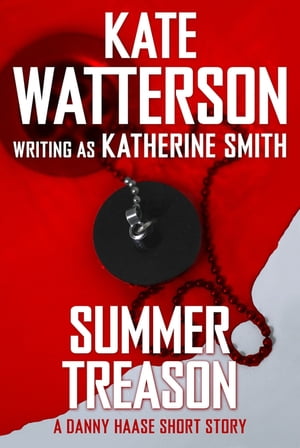 ŷKoboŻҽҥȥ㤨Summer Treason A Danny Haase MysteryŻҽҡ[ Kate Watterson ]פβǤʤ132ߤˤʤޤ