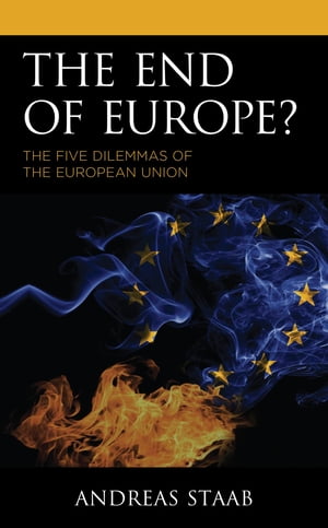 The End of Europe? The Five Dilemmas of the European Union