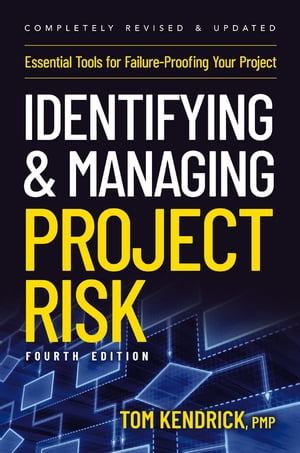 Identifying and Managing Project Risk 4th Edition Essential Tools for Failure-Proofing Your Project