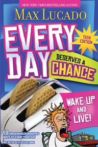 Every Day Deserves a Chance - Teen Edition Wake Up and Live!