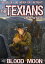 The Texians 4: Blood MoonŻҽҡ[ Zack Wyatt ]