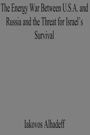 The Energy War Between U.S.A. and Russia and the Threat for Israel's Survival