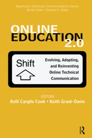 Online Education 2.0 Evolving, Adapting, and Reinventing Online Technical CommunicationŻҽҡ