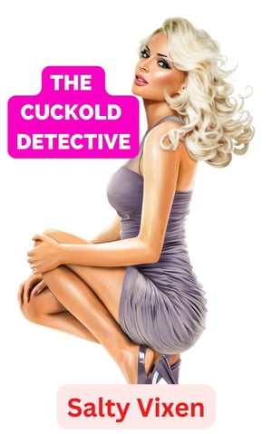 The Cuckold Detective【電子書籍】[ Salty V