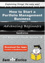 How to Start a Portfolio Management Business How to Start a Portfolio Management Business【電子書籍】 Naoma Pomeroy