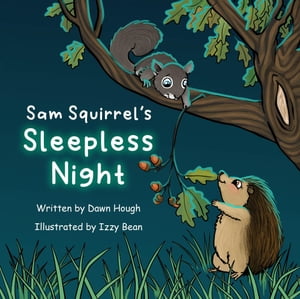 Sam Squirrel's Sleepless Night【電子書籍】[ Dawn Hough ]