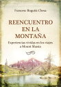 Reencuentro en la Monta a Experiencias vividas en los viajes a Mount Shasta【電子書籍】 Francesc Bogu Chesa