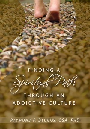 Finding a Spiritual Path Through an Addictive Culture