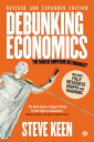 Debunking Economics (Digital Edition - Revised, Expanded and Integrated) The Naked Emperor Dethroned 【電子書籍】 Professor Steve Keen