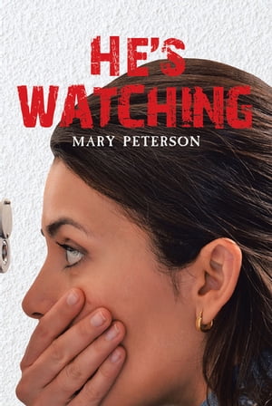 He's Watching【電子書籍】[ Mary Peterson ]