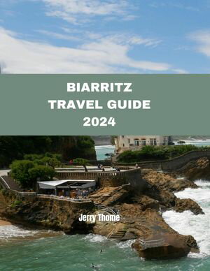 Biarritz Travel Guide 2024