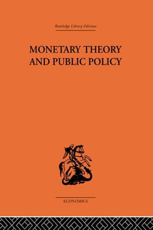 Monetary Theory and Public Policy【電子書籍】 Kenneth K. Kurihara