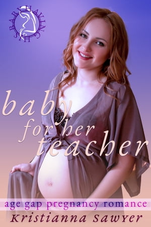ŷKoboŻҽҥȥ㤨Baby For Her Teacher Age Gap Pregnancy RomanceŻҽҡ[ Kristianna Sawyer ]פβǤʤ334ߤˤʤޤ