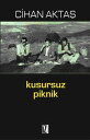 Kusursuz Piknik【電子書籍】[ Cihan Akta? ]