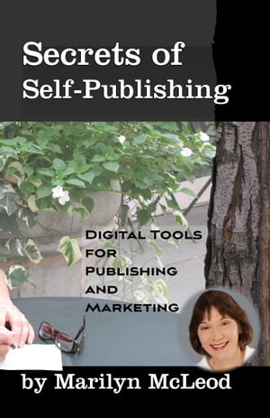 Secrets of Self Publishing: Digital Tools for Publishing and Marketing