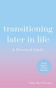 Transitioning Later in Life A Personal Guide【電子書籍】 Jillian Celentano