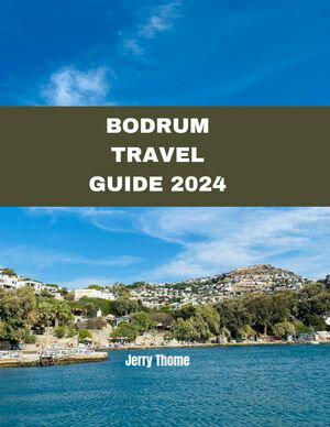 Bodrum Travel Guide 2024