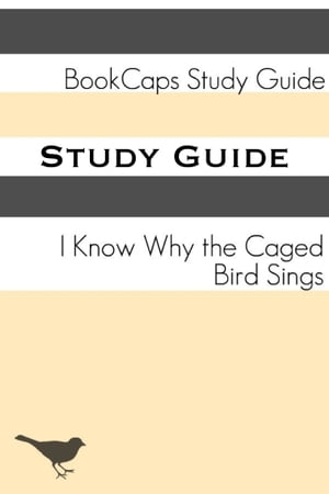 Study Guide: I Know Why the Caged Bird Sings (A BookCaps Study Guide)