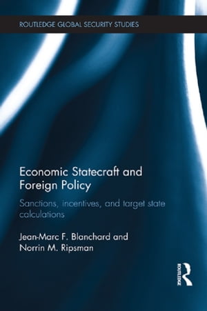 Economic Statecraft and Foreign Policy Sanctions, Incentives, and Target State Calculations