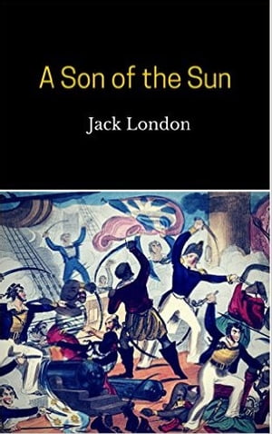 A Son of the SunŻҽҡ[ Jack London ]