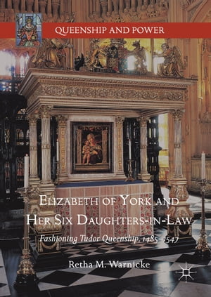 Elizabeth of York and Her Six Daughters-in-Law