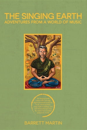 The Singing Earth Adventures From A World Of MusicŻҽҡ[ Barrett Martin ]