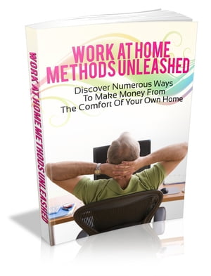 Work At Home Methods Unleashed【電子書籍】[ Nordine Faycal ]