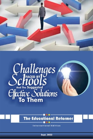 CHALLENGES FACED BY SCHOOLS AND THE SUGGESTED EFFECTIVE SOLUTIONS TO THEM