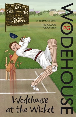 Wodehouse At The Wicket A Cricketing Anthology【電子書籍】 P G Wodehouse