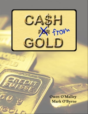 Cash from Gold: Learn How to Invest Wisely In Gold and Earn an Income from ItŻҽҡ[ Owen O'Malley ]