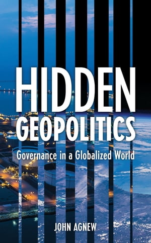 Hidden Geopolitics Governance in a Globalized World