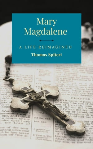 Mary Magdalene: A life Reimagined