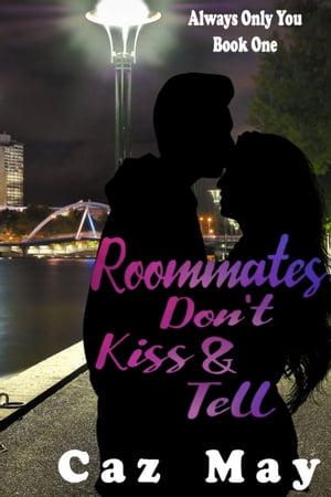 Roommates Don't Kiss & Tell