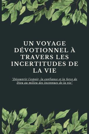 Un voyage dévotionnel à travers les incertitudes de la vie