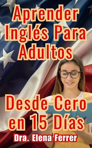 Aprender Inglés Para Adultos Desde Cero en 15 Días