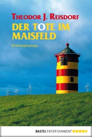 Der Tote im Maisfeld KriminalromanŻҽҡ[ Theodor J. Reisdorf ]