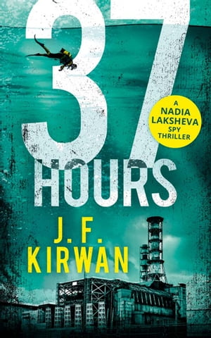 37 Hours (Nadia Laksheva Spy Thriller Series, Book 2)