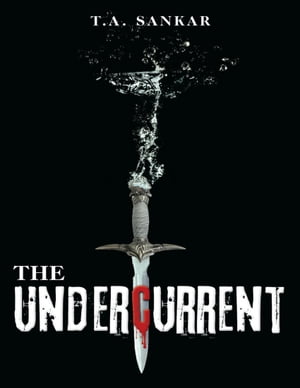 The Undercurrent【電子書籍】[ T.A. Sankar ]