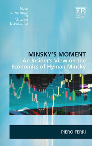 Minsky’s Moment An Insider’s View on the Economics of Hyman Minsky【電子書籍】[ Piero Ferri ]