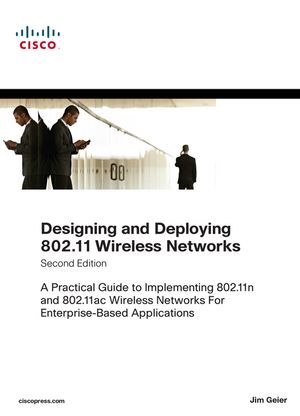 Designing and Deploying 802.11 Wireless Networks