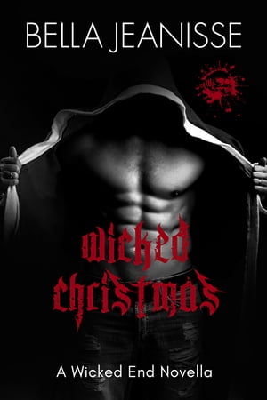 Wicked Christmas: Wicked End Book .5Żҽҡ[ Bella Jeanisse ]