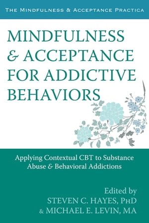 Mindfulness and Acceptance for Addictive Behaviors