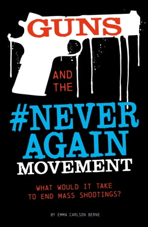 Guns and the #NeverAgain Movement What Would It Take to End Mass Shootings?