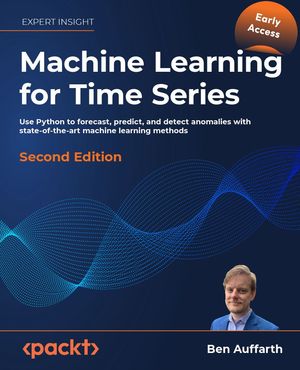 Machine Learning for Time Series - Second Edition